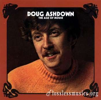 Doug Ashdown - The Age Of Mouse (1970) (2005)