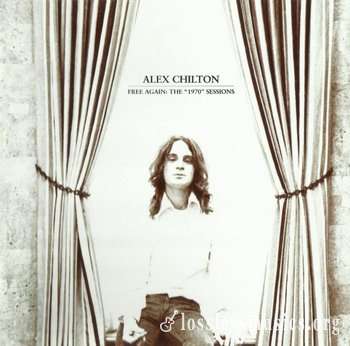 Alex Chilton - Free Again The 1970 Sessions (2012)