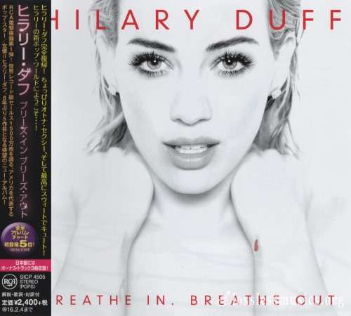 Hilary Duff - Вrеаthе In. Вrеаthе Оut. (Jараn Еditiоn) (2015)