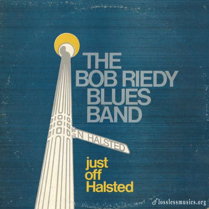 Bob Riedy Blues Band - Just Off Halsted [Vinyl-Rip] (1974)