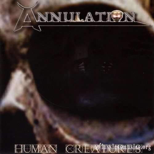 Annulation - Нumаn Сrеаturеs (2004)