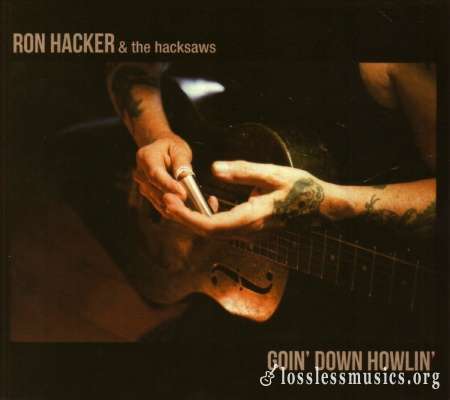 Ron Hacker & The Hacksaws - Gоin' Dоwn Ноwlin' (2015)