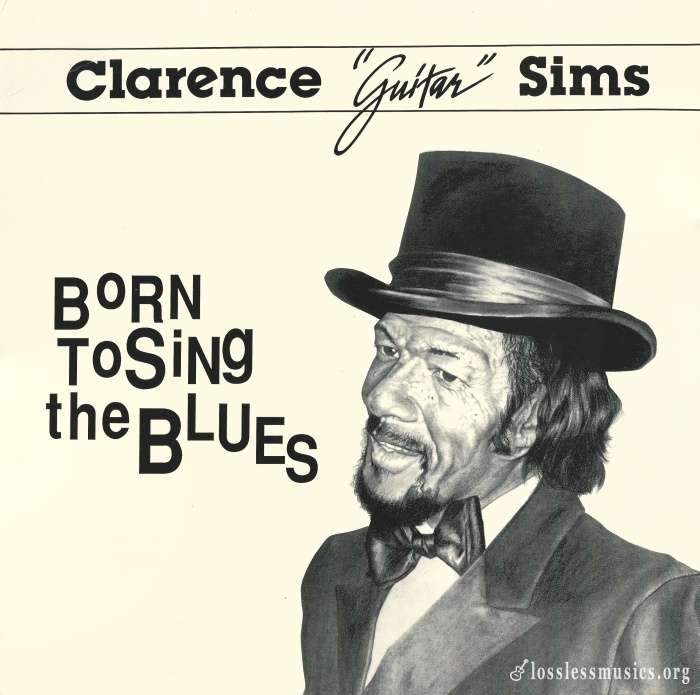 Clarence 'Guitar' Sims - Born To Sing The Blues [Vinyl-Rip] (1987)