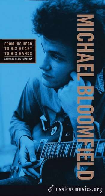 Michael Bloomfield - From His Head to His Heart to His Hands (2014) 3CD