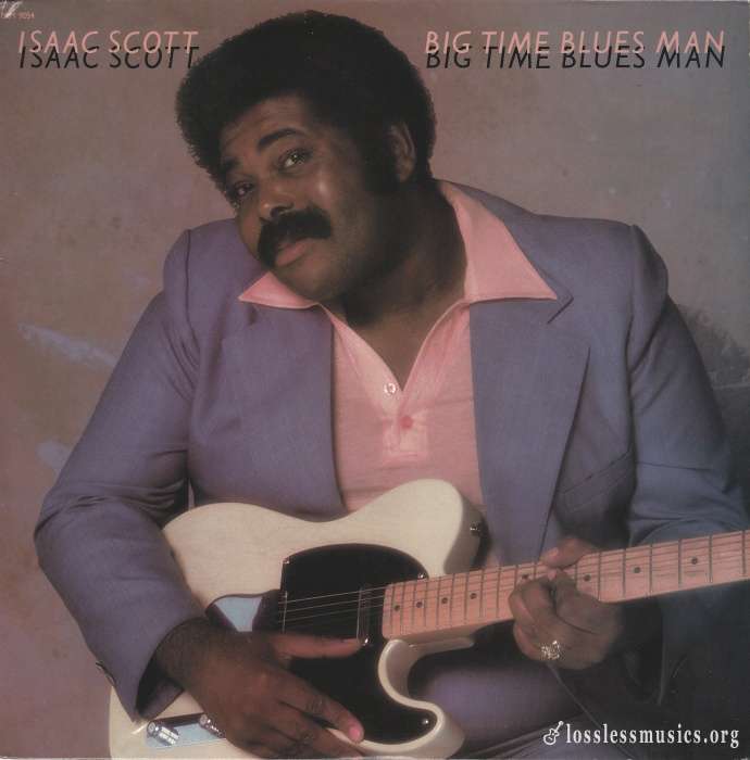 Isaac Scott - Big Time Blues Man [Vinyl-Rip] (1982)