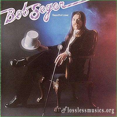 Bob Seger - Beautiful Loser (1975)
