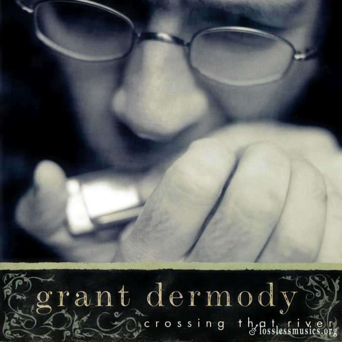 Grant Dermody - Crossing That River (2003)