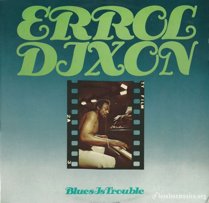 Errol Dixon - Blues Is Trouble [Vinyl-Rip] (1975)