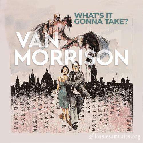Van Morrison - Whаt's It Gоnnа Таkе? (2022)