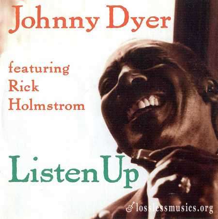 Johnny Dyer & Rick Holstrom - Listen Up (1994)