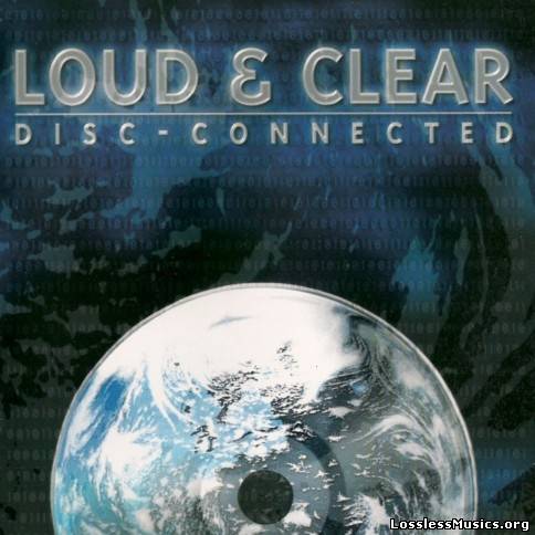 Loud & Clear - Disc-Connected (2002)