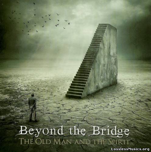 Beyond The Bridge - The Old Man And The Spirit (2012)