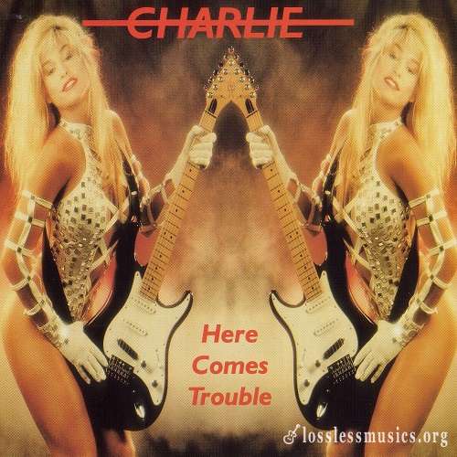 Charlie - Here Comes Trouble [Reissue 1998] (1982)