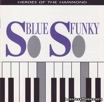 Various Artists - So Blue, So Funky - Heroes Of The Hammond (1991)