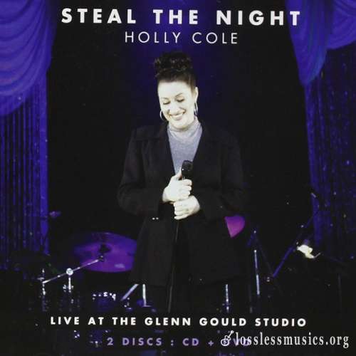 Holly Cole - Steal The Night: Live at the Glenn Gould Studio (2012)