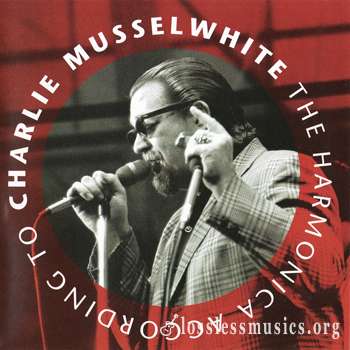 Charlie Musselwhite - The Harmonica According To Charlie Musselwhite (1994)