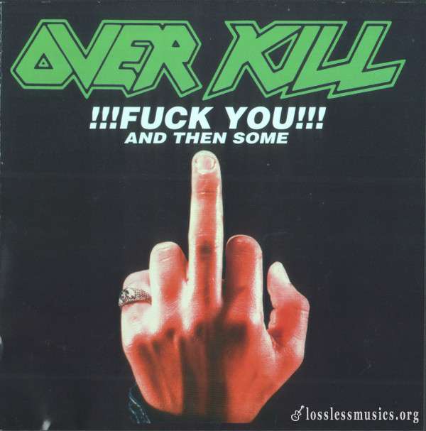 Overkill - !!!Fuck You!!! And Then Some (1986)