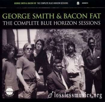George Smith & Bacon Fat - The Complete Blue Horizon Sessions (1970) [2006] 2CD