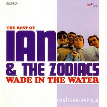 Ian & The Zodiacs - Wade In The Water: The Best Of Ian & The Zodiacs (1965-66) (2011)