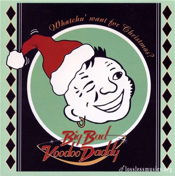 Big Bad Voodoo Daddy - Whatchu' Want For Christmas? (1995)
