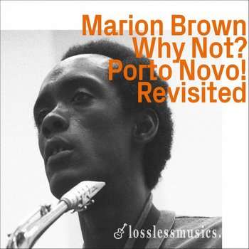Marion Brown - Why Not Porto Novo! Revisited (1966/67) (2020)