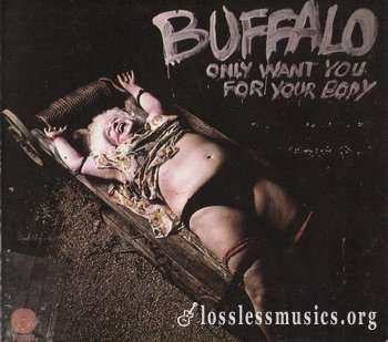 Buffalo - Only Want You For Your Body (1974) (Expanded, 2005)