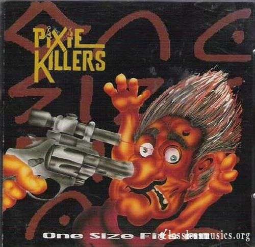 Pixie Killers - One Size Fits All (1993)